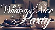 Watch What a Nice Party
