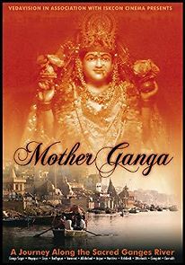Watch Mother Ganga: A Journey Along the Sacred Ganges River