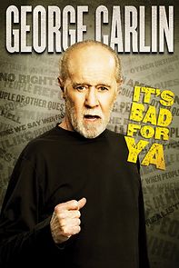Watch George Carlin... It's Bad for Ya!