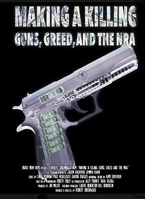 Watch Making a Killing: Guns, Greed, and the NRA