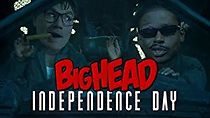 Watch BigHead Independence Day