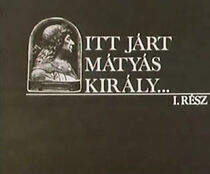 Watch Itt járt Mátyás király