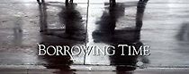 Watch Borrowing Time