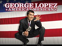 Watch George Lopez: America's Mexican