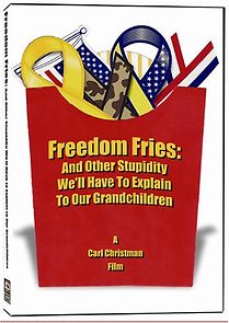 Watch Freedom Fries: And Other Stupidity We'll Have to Explain to Our Grandchildren