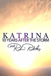 Watch Katrina 10 Years After the Storm with Robin Roberts