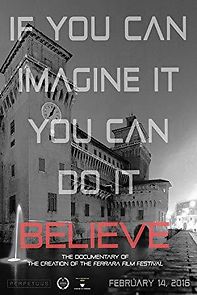 Watch Believe: The Documentary of the Creation of the Ferrara Film Festival