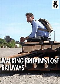 Watch Walking Britain's Lost Railways