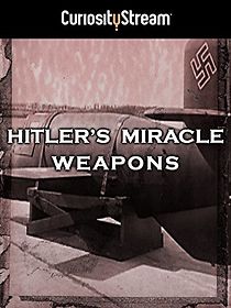 Watch Hitler's Miracle Weapons