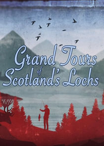 Watch Grand Tours of Scotland's Lochs