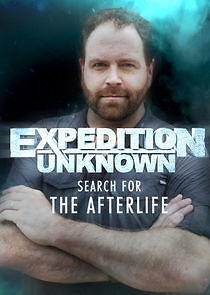 Watch Expedition Unknown: Search for the Afterlife