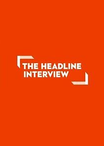 Watch The Headline Interview