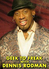 Watch Geek to Freak with Dennis Rodman