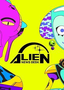 Watch Alien News Desk