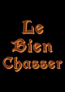 Watch Le Bien Chasser