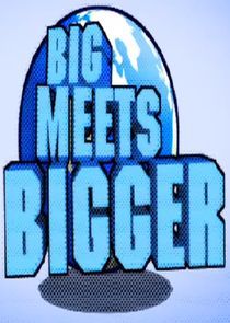 Watch Big Meets Bigger