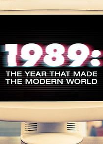 Watch 1989: The Year That Made the Modern World