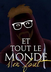 Watch Et tout le monde s'en fout