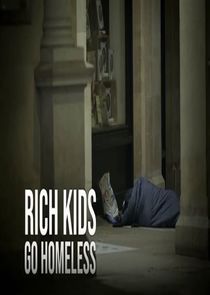 Watch Rich Kids Go Homeless