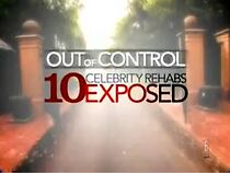 Watch Out of Control: 10 Celebrity Rehabs Exposed (TV Special 2007)