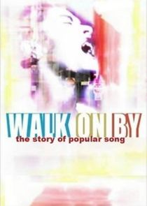 Watch Walk on By: The Story of Popular Song
