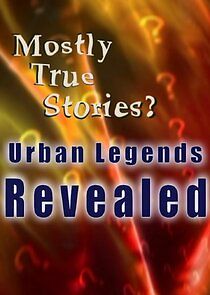 Watch Mostly True Stories: Urban Legends Revealed