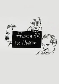 Watch Human, All Too Human