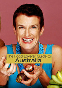 Watch The Food Lovers' Guide to Australia