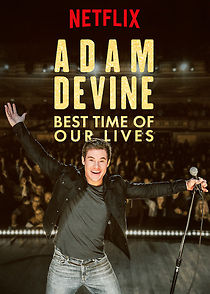 Watch Adam Devine: Best Time of Our Lives (TV Special 2019)