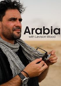 Watch Arabia with Levison Wood