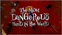 Watch The Most Dangerous Band in the World
