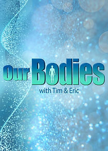 Watch Our Bodies with Tim & Eric