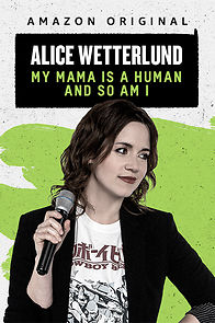 Watch Alice Wetterlund: My Mama Is a Human and So Am I (TV Special 2019)