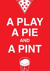 Watch A Play, A Pie & A Pint