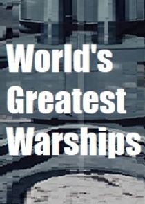 Watch World's Greatest Warships
