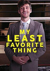 Watch My Least Favorite Thing