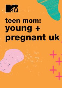 Watch Teen Mom: Young & Pregnant UK