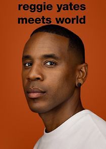 Watch Reggie Yates Meets World