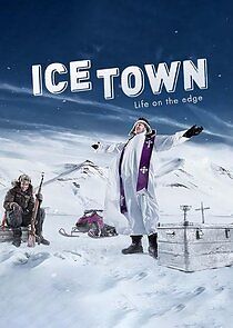 Watch Ice Town: Life on the Edge
