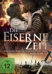 Watch Die eiserne Zeit - Lieben und Töten im Dreißigjährigen Krieg