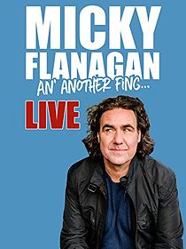 Watch Micky Flanagan: An' Another Fing - Live