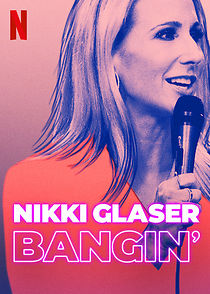 Watch Nikki Glaser: Bangin' (TV Special 2019)