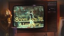 Watch Scotland 78: A Love Story