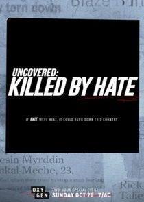 Watch Uncovered: Killed by Hate