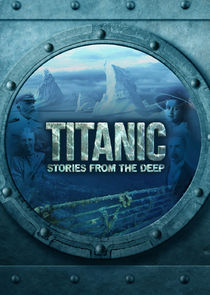 Watch Titanic: Stories from the Deep