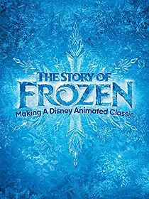 Watch The Story of Frozen: Making a Disney Animated Classic