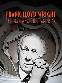 Watch Frank Lloyd Wright: The Man Who Built America