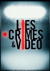 Watch Lies, Crimes & Video