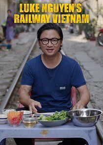 Watch Luke Nguyen's Railway Vietnam