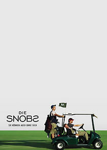 Watch Die Snobs – Sie können auch ohne dich